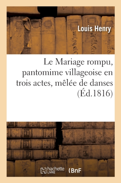 Le Mariage Rompu, Pantomime Villageoise En Trois Actes, Melee de Danses