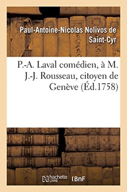 P.-A. Laval Comedien, A M. J.-J. Rousseau, Citoyen de Geneve