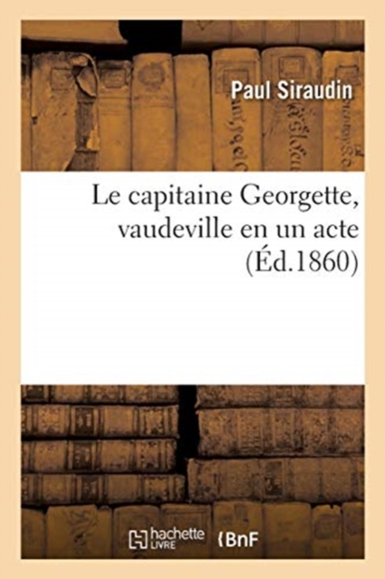 Le capitaine Georgette, vaudeville en un acte