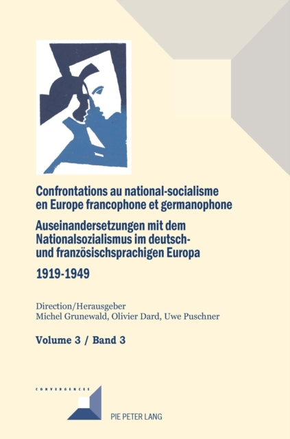Confrontations Au National-Socialisme Dans l'Europe Francophone Et Germanophone (1919-1949)/ Auseinandersetzungen Mit Dem Nationalsozialismus Im Deuts