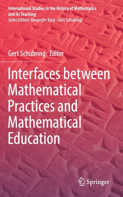 Interfaces Between Mathematical Practices and Mathematical Education (2019)