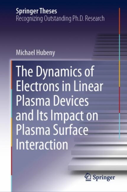 The Dynamics of Electrons in Linear Plasma Devices and Its Impact on Plasma Surface Interaction (2019)