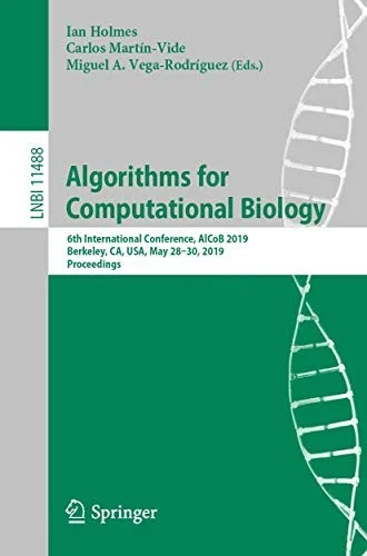 Algorithms for Computational Biology : 6th International Conference, AlCoB 2019, Berkeley, CA, USA, May 28–30, 2019, Proceedings : 11488