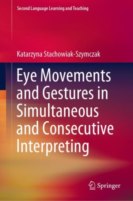 Eye Movements and Gestures in Simultaneous and Consecutive Interpreting (2019)
