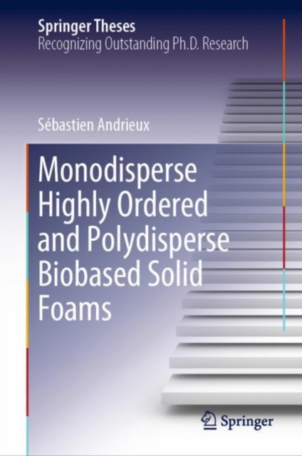 Monodisperse Highly Ordered and Polydisperse Biobased Solid Foams (2019)