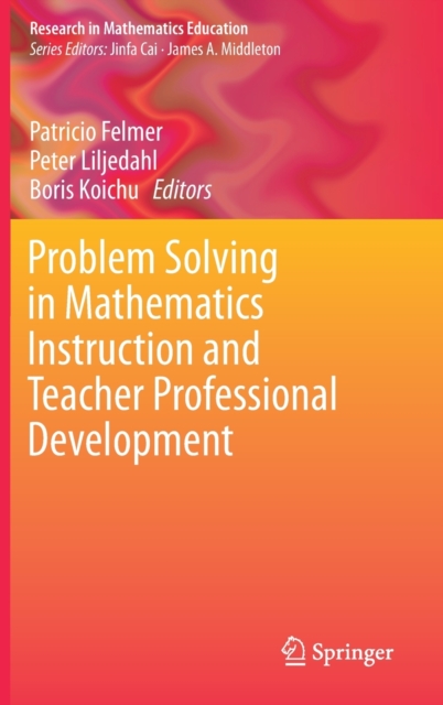Problem Solving in Mathematics Instruction and Teacher Professional Development (2019)