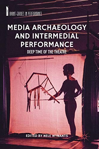 Media Archaeology and Intermedial Performance
