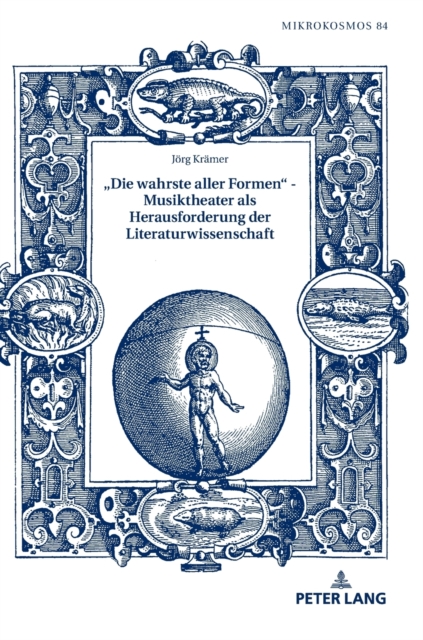 «Die Wahrste Aller Formen» - Musiktheater ALS Herausforderung Der Literaturwissenschaft