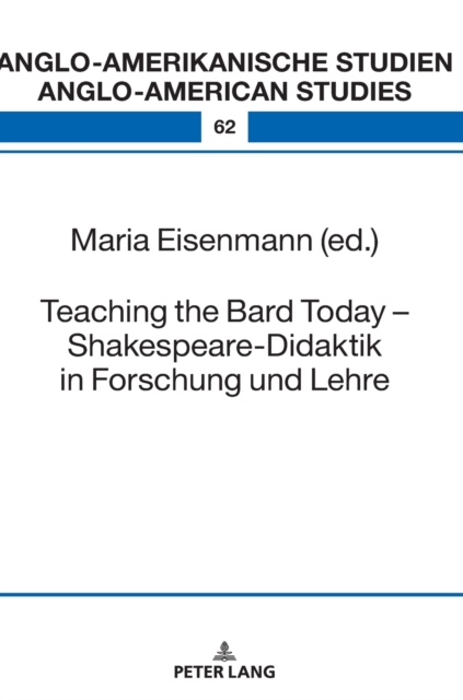 Teaching the Bard Today - Shakespeare-Didaktik in Forschung Und Lehre