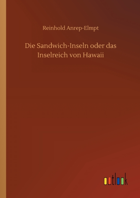Die Sandwich-Inseln oder das Inselreich von Hawaii