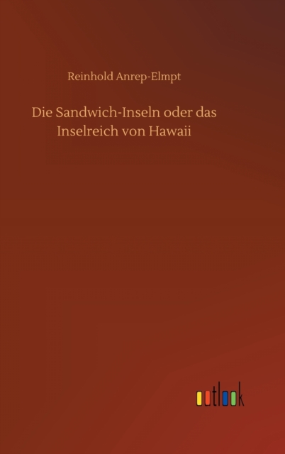 Die Sandwich-Inseln oder das Inselreich von Hawaii