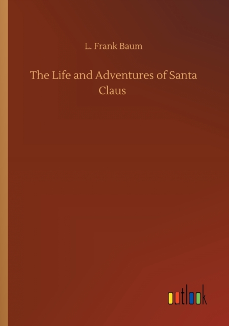 The Life and Adventures of Santa Claus