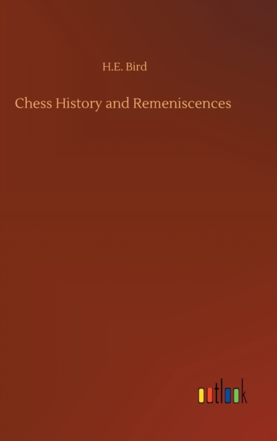 Chess History and Remeniscences