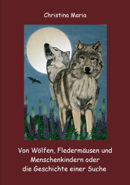 Von Wolfen, Fledermausen und Menschenkindern oder die Geschichte einer Suche