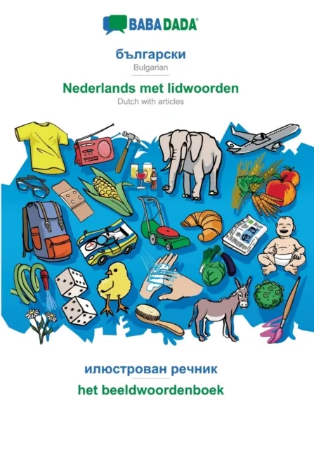 BABADADA, Bulgarian (in cyrillic script) - Nederlands met lidwoorden, visual dictionary (in cyrillic script) - het beeldwoordenboek