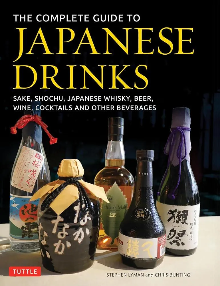 The Complete Guide to Japanese Drinks : Sake, Shochu, Japanese Whisky, Beer, Wine, Cocktails and Other Beverages