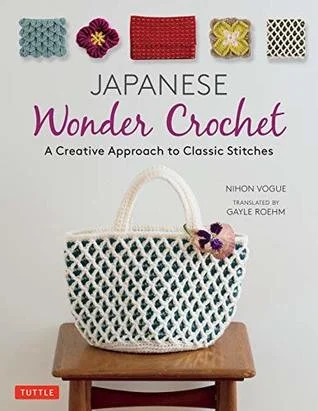 Japanese Wonder Crochet : A Creative Approach to Classic Stitches