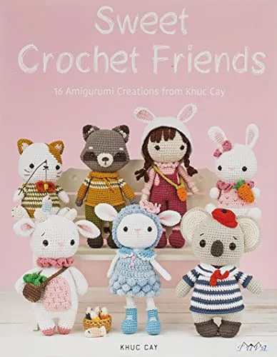 Sweet Crochet Friends : 16 Amigurumi Creations from Khuc Cay