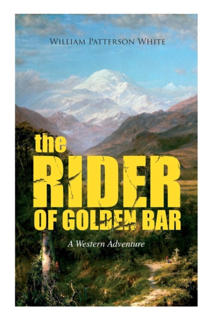 The Rider of Golden Bar (a Western Adventure)