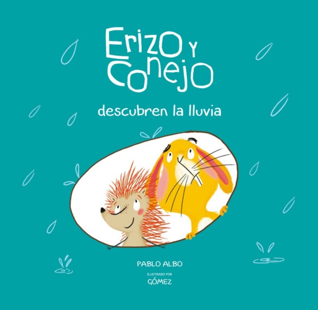 Erizo y Conejo Descubren la Lluvia = A Rainy Day with Hedgehog and Rabbit