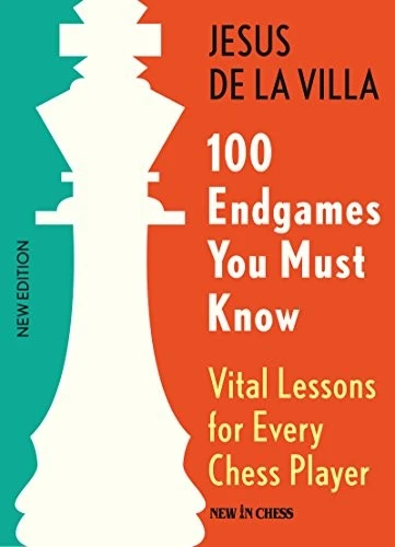 100 Endgames You Must Know : Vital Lessons for Every Chess Player