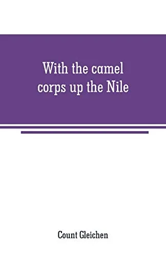 With the camel corps up the Nile