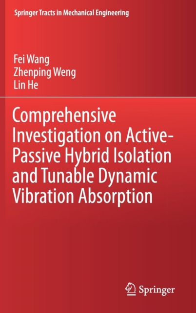Comprehensive Investigation on Active-Passive Hybrid Isolation and Tunable Dynamic Vibration Absorption (2019)