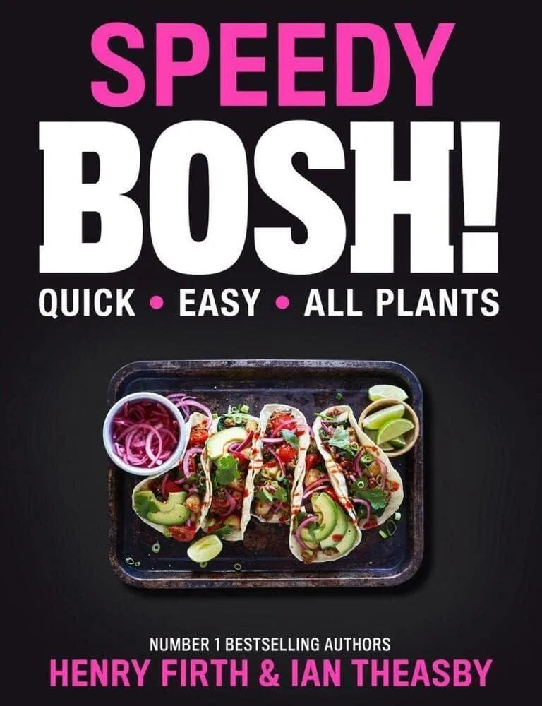 Speedy BOSH! : Over 100 Quick and Easy Plant-Based Meals in 30 Minutes