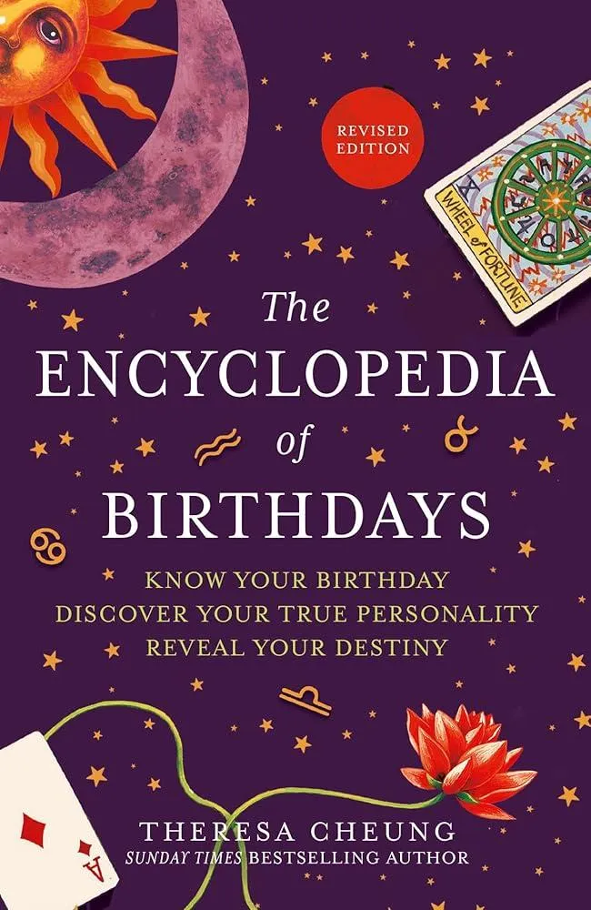 The Encyclopedia of Birthdays [Revised edition] : Know Your Birthday. Discover Your True Personality. Reveal Your Destiny.