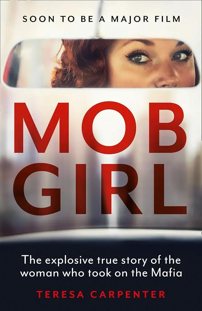 Mob Girl : The Explosive True Story of the Woman Who Took on the Mafia