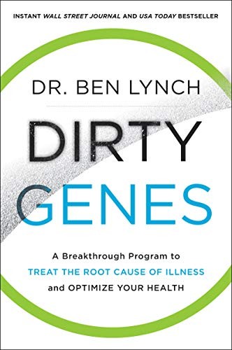 Dirty Genes : A Breakthrough Program to Treat the Root Cause of Illness and Optimize Your Health