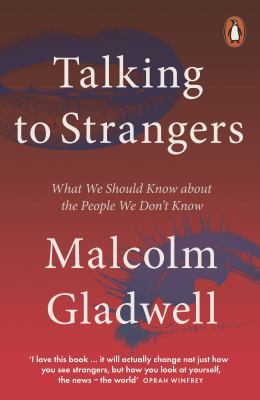 Talking to Strangers : What We Should Know about the People We Don't Know