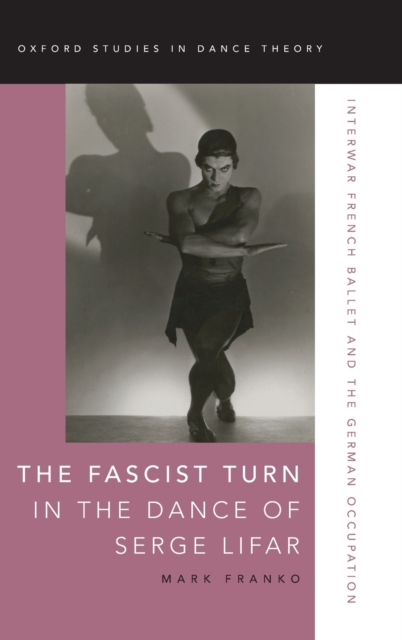 The Fascist Turn in the Dance of Serge Lifar