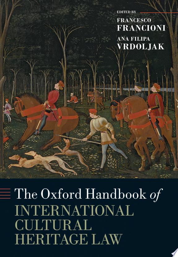 The Oxford Handbook of International Cultural Heritage Law