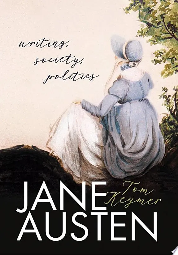 Jane Austen : Writing, Society, Politics