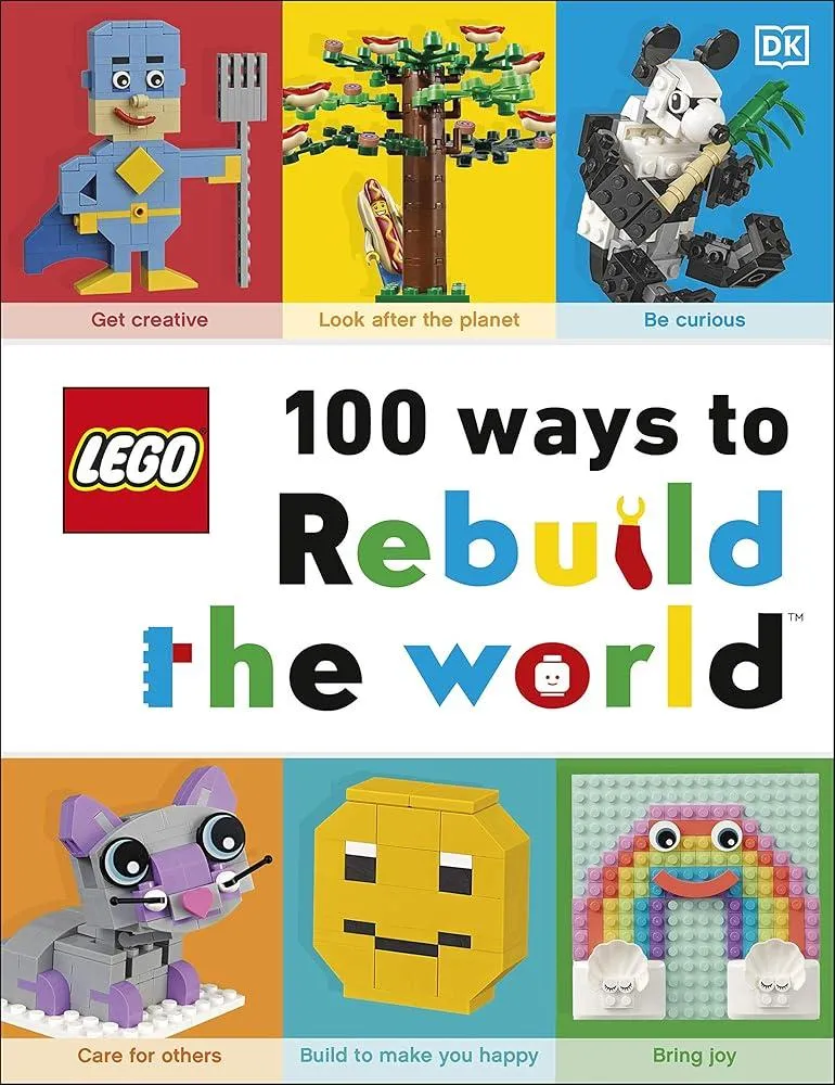 LEGO 100 Ways to Rebuild the World : Get inspired to make the world an awesome place!