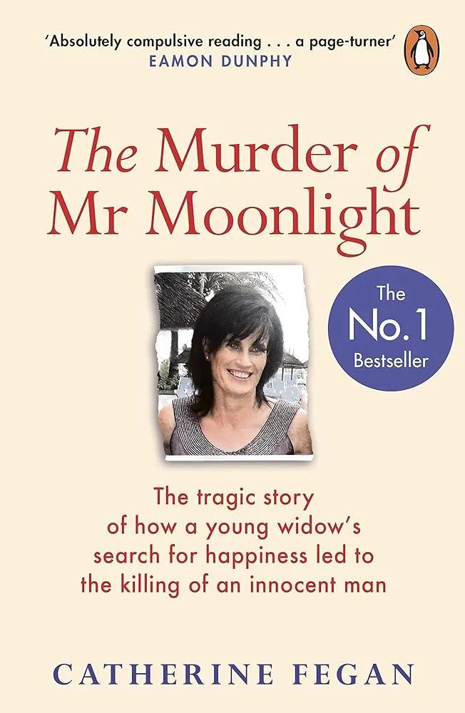 The Murder of Mr Moonlight : The tragic story of a young widow’s search for happiness and the killing of an innocent man