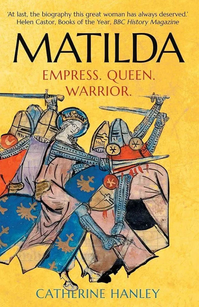 Matilda : Empress, Queen, Warrior