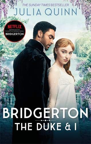 Bridgerton: The Duke and I (Bridgertons Book 1) : The Sunday Times bestselling inspiration for the Netflix Original Series Bridgerton