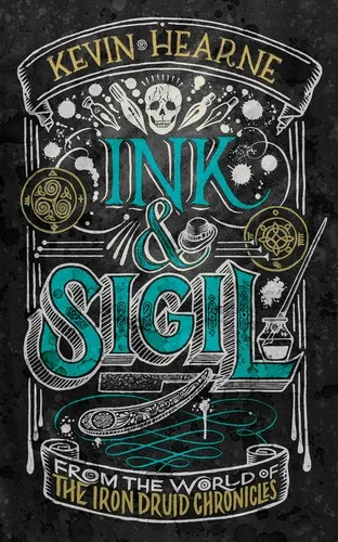 Ink & Sigil : Book 1 of the Ink & Sigil series - from the world of the Iron Druid Chronicles