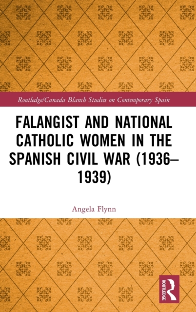 Falangist and National Catholic Women in the Spanish Civil War (1936–1939