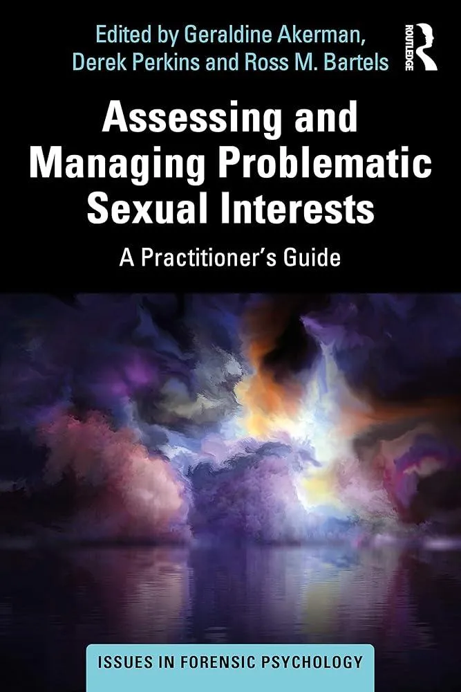 Assessing and Managing Problematic Sexual Interests : A Practitioner's Guide