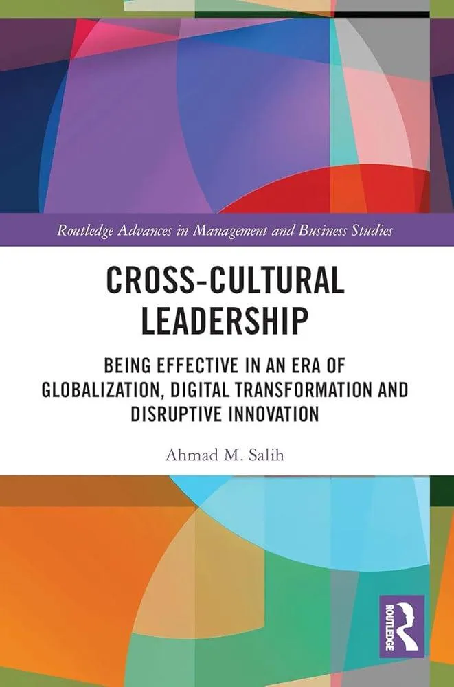 Cross-Cultural Leadership : Being Effective in an Era of Globalization, Digital Transformation and Disruptive Innovation