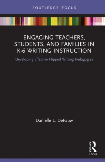 Engaging Teachers, Students, and Families in K-6 Writing Instruction