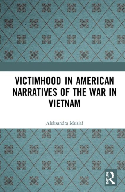 Victimhood in American Narratives of the War in Vietnam