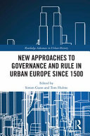 New Approaches to Governance and Rule in Urban Europe Since 1500
