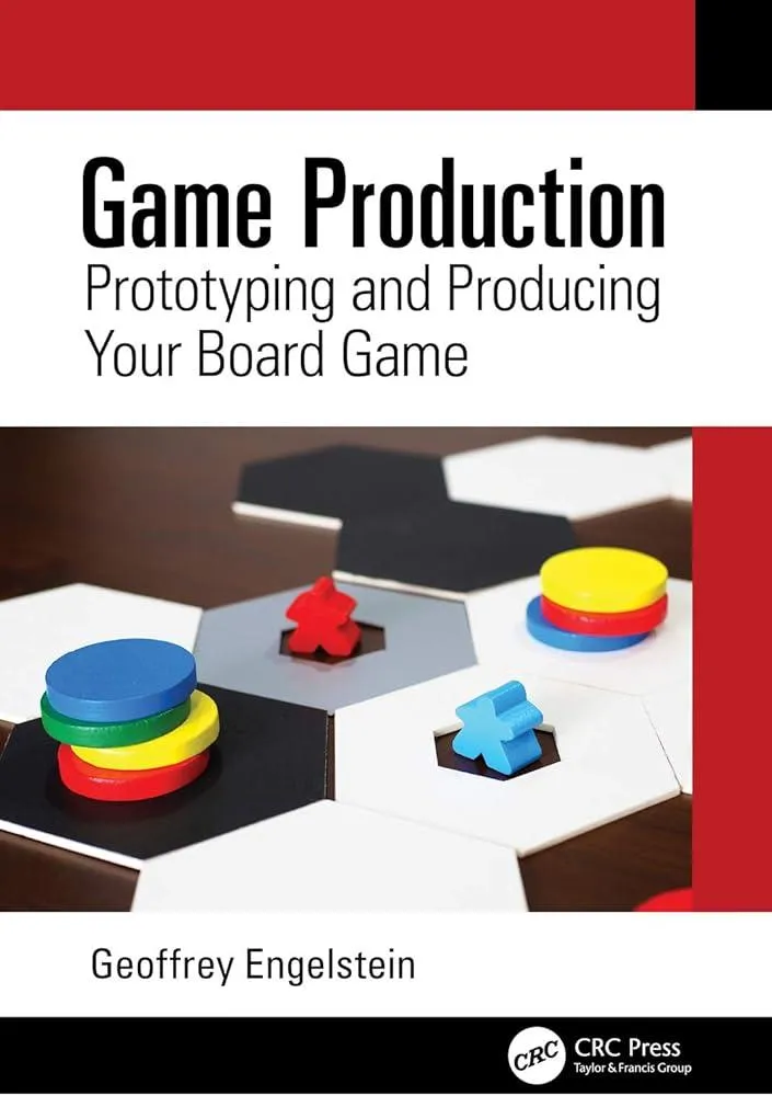 Game Production : Prototyping and Producing Your Board Game