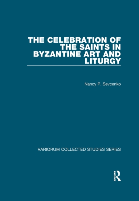 The Celebration of the Saints in Byzantine Art and Liturgy