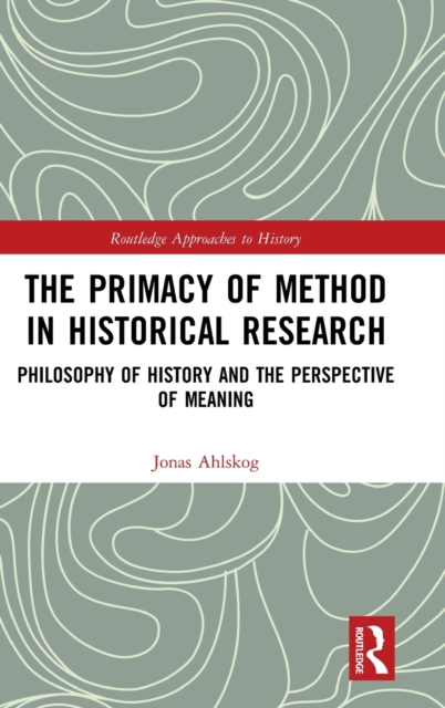 The Primacy of Method in Historical Research