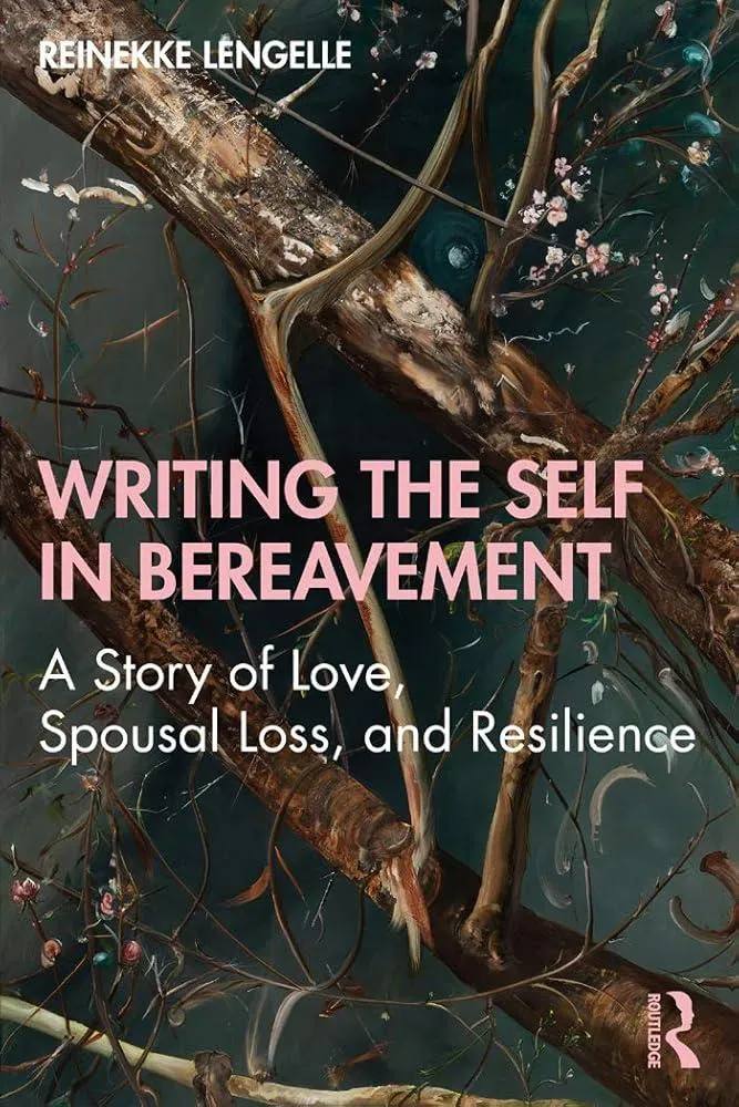 Writing the Self in Bereavement : A Story of Love, Spousal Loss, and Resilience